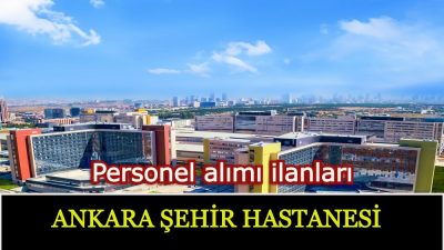 Ankara Bilkent Şehir Hastanesi İş İlanları ve İş Başvurusu Nereye Yapılır?